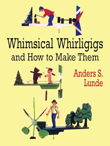 Whimsical Whirligigs (Woodworking Whirligigs) (Dover Woodworking)