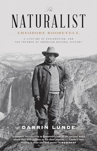 The Naturalist: Theodore Roosevelt, A Lifetime of Exploration, and the Triumph of American Natural History von CROWN