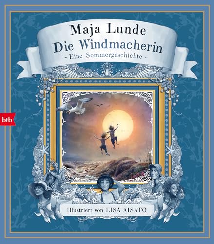 Die Windmacherin: Eine Sommergeschichte (Das Jahreszeiten-Quartett mit Illustrationen von Lisa Aisato, Band 3) von btb Verlag