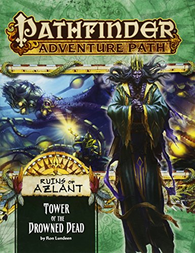 Pathfinder Adventure Path: Ruins of Azlant 5 of 6 - Tower of the Drowned Dead (Pathfinder Adventure Path, 125)