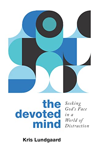 The Devoted Mind: Seeking God's Face in a World of Distraction von P & R Publishing Co (Presbyterian & Reformed)