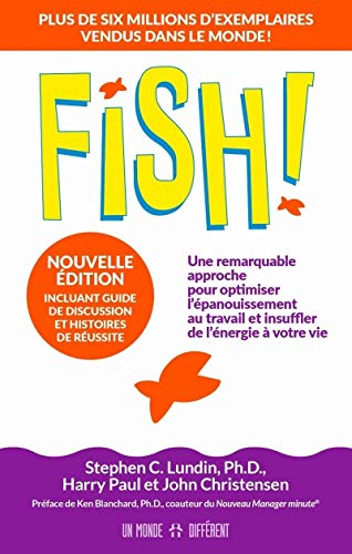 FISH - édition 20ème anniversaire: Une remarquable approche pour optimiser l'épanouissement au travail et insuffler de l'énergie à votre vie