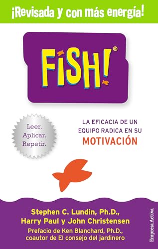 Fish -Edicion Revisada: La eficacia de un equipo radica en su capacidad de motivación (Narrativa empresarial)