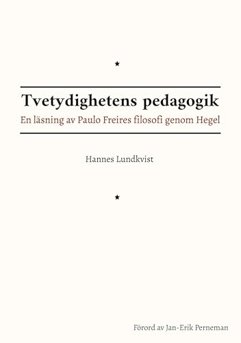 Tvetydighetens pedagogik: En läsning av Paulo Freires filosofi genom Hegel von BoD – Books on Demand – Schweden
