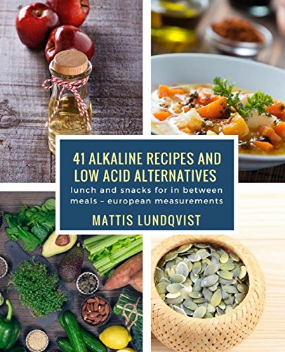 41 alkaline recipes and low acid alternatives: lunch and snacks for in between meals: european measurements 41 alkaline recipes and low acid alternatives: lunch and snacks for in between meals: european measurements von CreateSpace Independent Publishing Platform