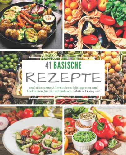 41 basische Rezepte und säurearme Alternativen: Mittagessen und Leckereien für zwischendurch 41 basische Rezepte und säurearme Alternativen: Mittagessen und Leckereien für zwischendurch von CreateSpace Independent Publishing Platform