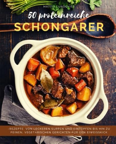 50 Proteinreiche Schongarerrezepte: Von leckeren Suppen und Eintöpfen bis hin zu feinen, vegetarischen Gerichten für den Eiweißkick 50 Proteinreiche Schongarerrezepte: Von leckeren Suppen und Eintöpfen bis hin zu feinen, vegetarischen Gerichten für den Eiweißkick von CreateSpace Independent Publishing Platform