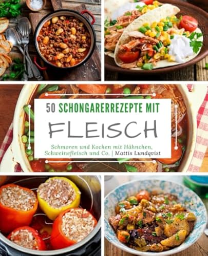 50 Schongarerrezepte mit Fleisch: Schmoren und Kochen mit Hähnchen, Schweinefleisch und Co. 50 Schongarerrezepte mit Fleisch: Schmoren und Kochen mit Hähnchen, Schweinefleisch und Co.