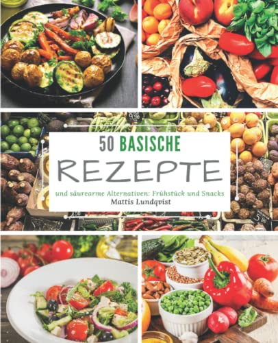 50 basische Rezepte und säurearme Alternativen: Frühstück und Snacks 50 basische Rezepte und säurearme Alternativen: Frühstück und Snacks von CreateSpace Independent Publishing Platform