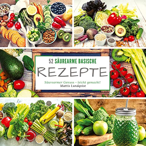 52 Säurearme Rezepte: Säurearmer Genuss - leicht gemacht! 52 Säurearme Rezepte: Säurearmer Genuss - leicht gemacht! von tredition