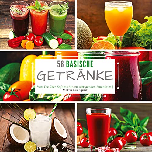 56 basische Getränke: Von Tee über Saft bis hin zu sättigenden Smoothies von BuchHörnchen-Verlag