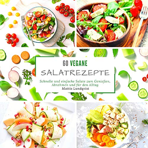 60 vegane Salatrezepte: Schnelle und einfache Salate zum Genießen, Abnehmen und für den Alltag von Buchhornchen-Verlag