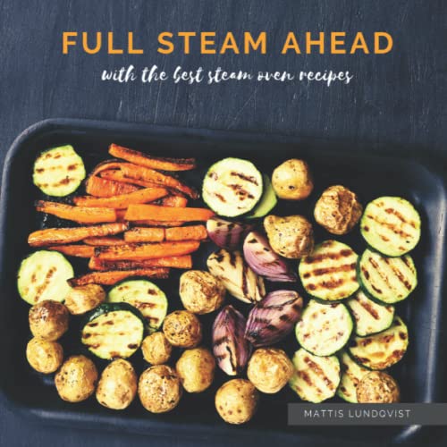 Full Steam Ahead with the best steam oven recipes von BuchHörnchen-Verlag