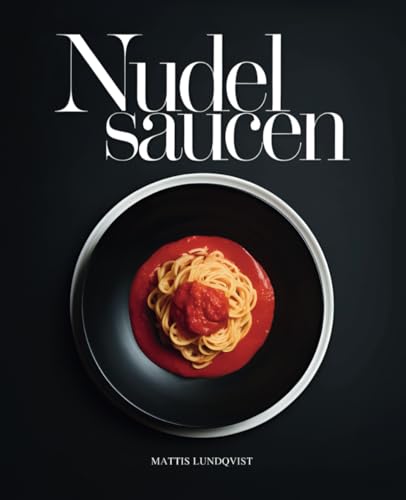 Nudelsaucen: Die besten Saucenideen für alle Pastafans - 100 köstliche Rezepte von klassisch bis kreativ Nudelsaucen: Die besten Saucenideen für alle Pastafans - 100 köstliche Rezepte von klassisch bis kreativ von BuchHörnchen-Verlag