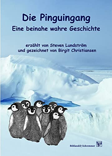 Die Pinguingang: Eine beinahe wahre Geschichte von Bhland & Schremmer
