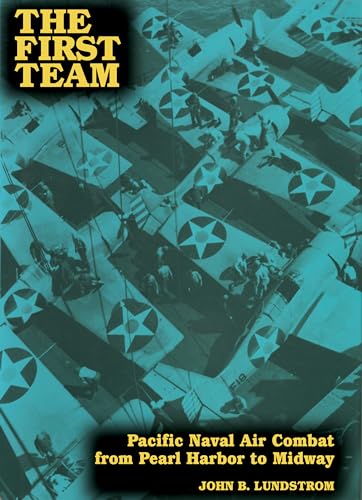 The First Team: Pacific Naval Air Combat from Pearl Harbor to Midway
