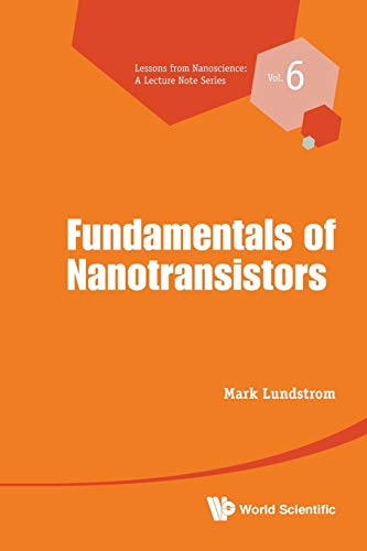 Fundamentals Of Nanotransistors (Lessons from Nanoscience: a Lecture Note Series, Band 6) von World Scientific Publishing Company