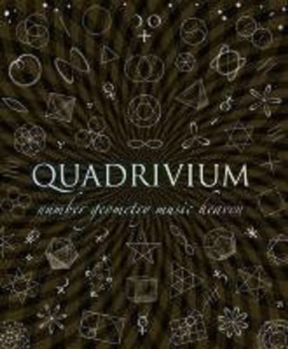 Quadrivium: The Four Classical Liberal Arts of Number, Geometry, Music and Cosmology (Wooden Books Compendia) von Bloomsbury