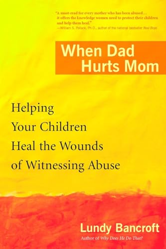 When Dad Hurts Mom: Helping Your Children Heal the Wounds of Witnessing Abuse von BERKLEY