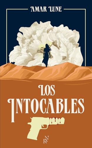 Los Intocables - Tome 1 Le visage de la résistance: Tome 1 Unis jusqu'a la mort