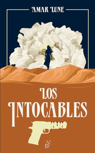 Los Intocables - Tome 1 Le visage de la résistance: Tome 1 Unis jusqu'a la mort