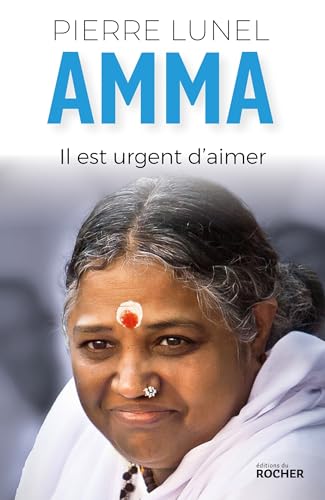 Amma. Il est urgent d'aimer von DU ROCHER