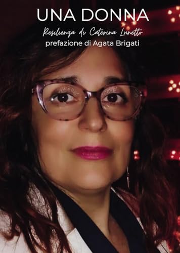 Una donna. Resilienza Una donna. Resilienza von Passione Scrittore selfpublishing