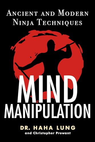 Mind Manipulation: Ancient and Modern Ninja Techniques