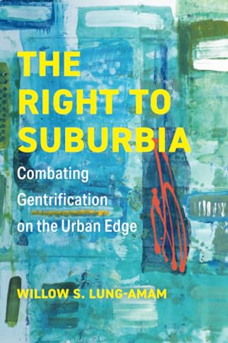 Right to Suburbia: Combating Gentrification on the Urban Edge von University of California Press
