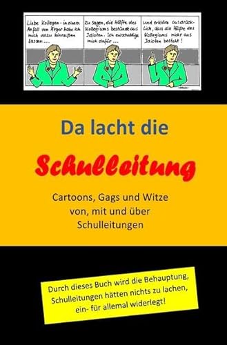 Da lacht die Schulleitung: Cartoons, Gags und Witze von, mit und über Schulleitungen Da lacht die Schulleitung: Cartoons, Gags und Witze von, mit und über Schulleitungen