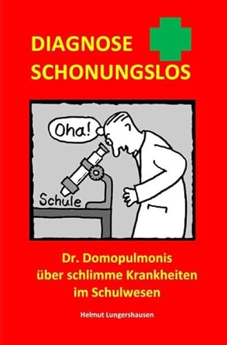 Diagnose schonungslos: Dr. Domopulmonis über schlimme Krankheiten im Schulwesen
