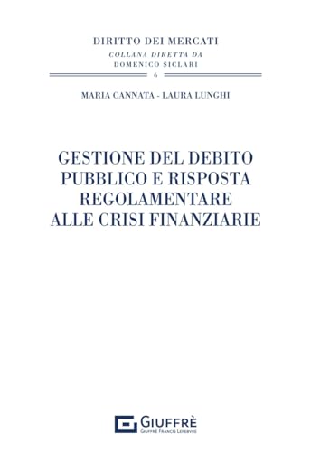 Gestione del debito pubblico e risposta regolamentare alle crisi finanziarie (Diritto dei mercati)