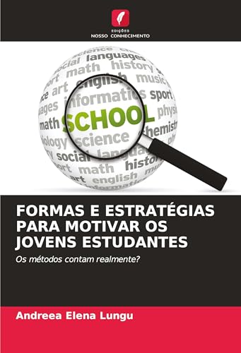 FORMAS E ESTRATÉGIAS PARA MOTIVAR OS JOVENS ESTUDANTES: Os métodos contam realmente? von Edições Nosso Conhecimento