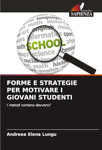 FORME E STRATEGIE PER MOTIVARE I GIOVANI STUDENTI: I metodi contano davvero? von Edizioni Sapienza