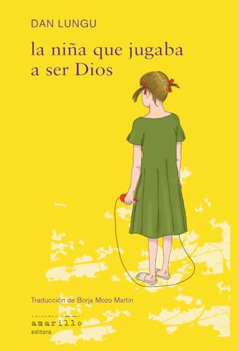 La niña que jugaba a ser Dios (Narrativa Amarillo) von Amarillo Editora