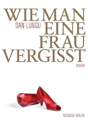 Wie man eine Frau vergisst: Roman