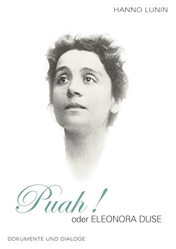 Puah! oder Eleonora Duse: Dokumente und Dialoge