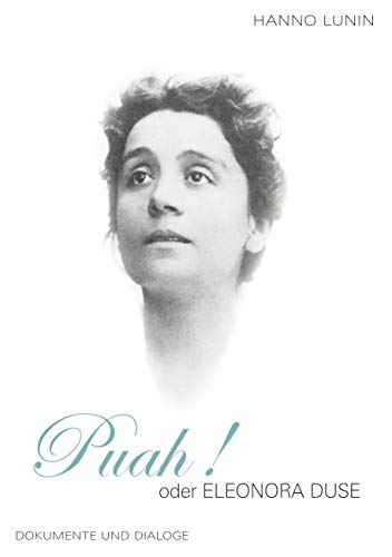 Puah! oder Eleonora Duse: Dokumente und Dialoge von Books on Demand