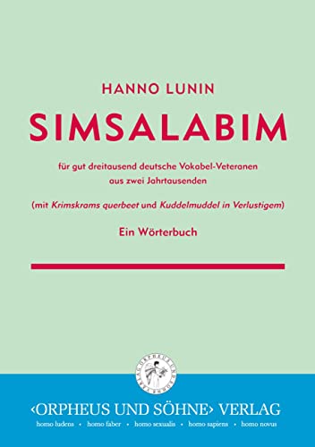Simsalabim: für gut dreitausend deutsche Vokabel-Veteranen aus zwei Jahrtausenden mit Krimskrams querbeet und Kuddelmuddel in Verlustigem