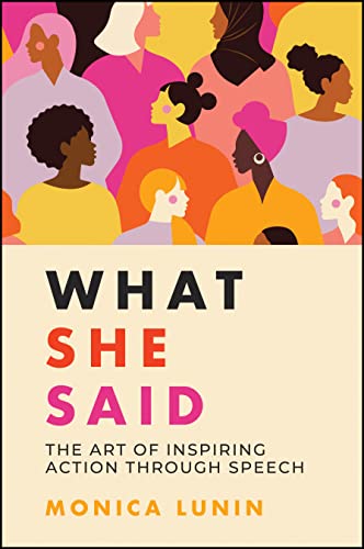What She Said: #1 Award Winner: The Art of Inspiring Action through Speech: The Art of Inspiring Action through Speech