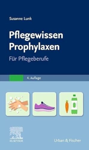PflegeWissen Prophylaxen in der Pflege: Für Pflegeberufe von Urban & Fischer Verlag/Elsevier GmbH