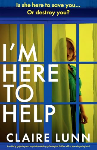 I'm Here to Help: An utterly gripping and unputdownable psychological thriller with a jaw-dropping twist I'm Here to Help: An utterly gripping and unputdownable psychological thriller with a jaw-dropping twist von Bookouture