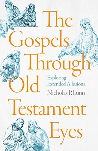 The Gospels Through Old Testament Eyes: Exploring Extended Allusions von IVP