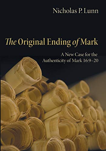 The Original Ending of Mark: A New Case for the Authenticity of Mark 16:9-20 von Pickwick Publications