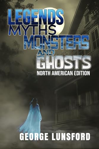 Legends, Myths, Monsters, and Ghosts: North American Edition von Beyond The Fray Publishing