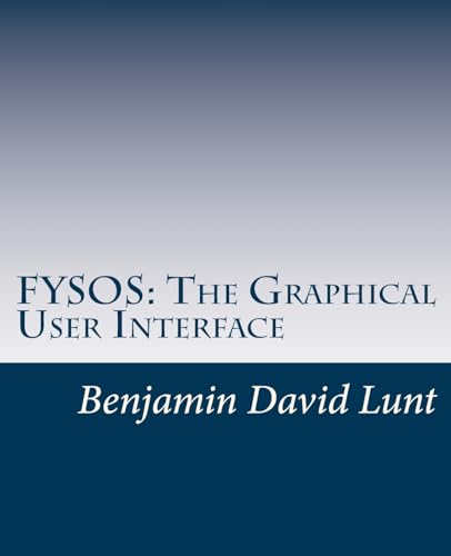 FYSOS: The Graphical User Interface (FYSOS: Operating System Design, Band 6)