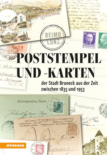 Poststempel und -karten der Stadt Bruneck 1835-1953 Poststempel und -karten der Stadt Bruneck 1835-1953 von Athesia-Tappeiner Verlag