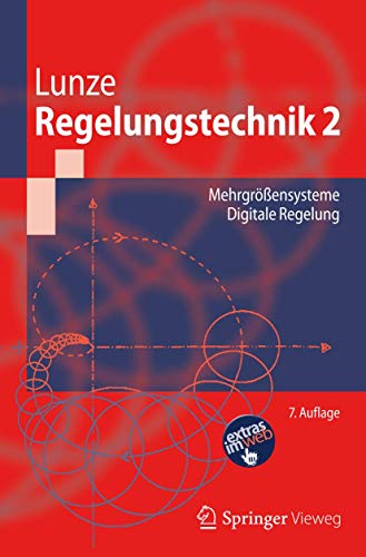 Regelungstechnik 2: Mehrgrößensysteme, Digitale Regelung (Springer-Lehrbuch)