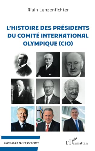 L'histoire des présidents du comité internationale olympique (CIO) von Editions L'Harmattan
