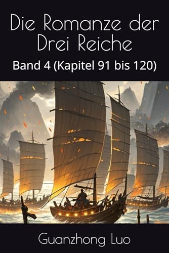 Die Romanze der Drei Reiche: Band 4 (Kapitel 91 bis 120) von Independently published